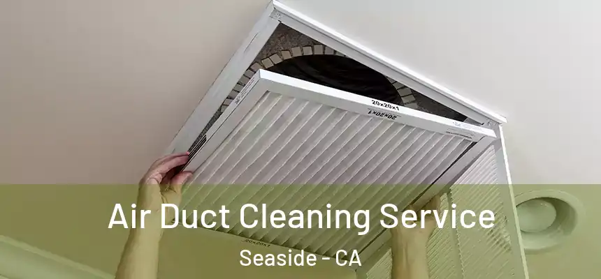  Air Duct Cleaning Service Seaside - CA