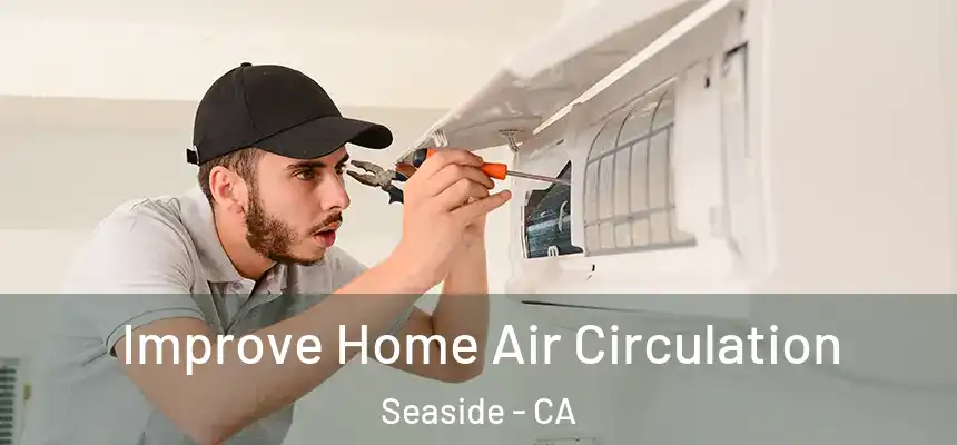  Improve Home Air Circulation Seaside - CA
